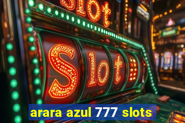 arara azul 777 slots